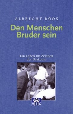 Den Menschen Bruder sein - Roos, Albrecht