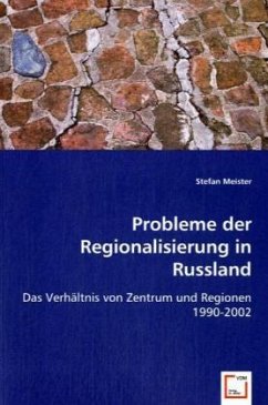 Probleme der Regionalisierung in Russland - Meister, Stefan