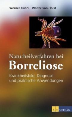 Naturheilverfahren bei Borreliose - Holst, Walter von;Kühni, Werner