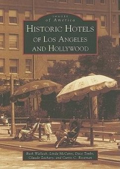 Historic Hotels of Los Angeles and Hollywood - Wallach, Ruth; McCann, Linda; Taube, Dace; Zachary, Claude; Roseman, Curtis C