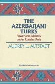 The Azerbaijani Turks: Power and Identity Under Russian Rule Volume 410