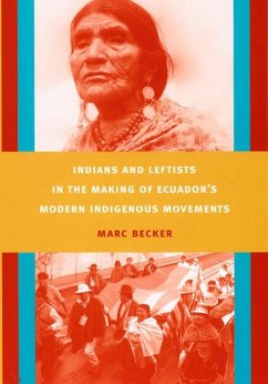 Indians and Leftists in the Making of Ecuador's Modern Indigenous Movements - Becker, Marc