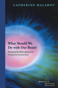 What Should We Do with Our Brain? - Malabou, Catherine