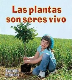Las Plantas Son Seres Vivos (Plants Are Living Things) - Kalman, Bobbie
