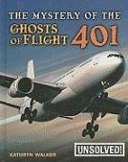 The Mystery of the Ghosts of Flight 401 - Walker, Kathryn