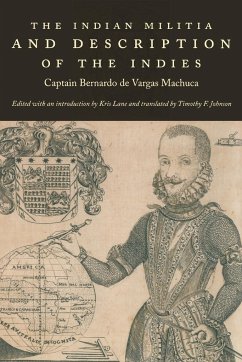 The Indian Militia and Description of the Indies - De Vargas Machuca, Captain Bernardo