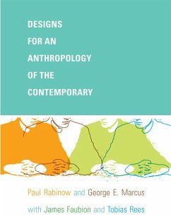 Designs for an Anthropology of the Contemporary - Rabinow, Paul; Marcus, George E; Faubion, James D; Rees, Tobias