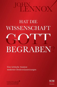 Hat die Wissenschaft Gott begraben? - Lennox, John