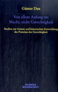 Von allem Anfang an: Macht, nicht Gerechtigkeit - Dux, Günter