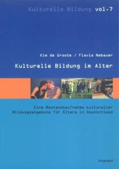 Kulturelle Bildung im Alter - Groote, Kim de;Nebauer, Flavia