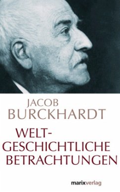 Weltgeschichtliche Betrachtungen - Burckhardt, Jacob Chr.