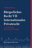 Bürgerliches Recht VII. Internationales Privatrecht - Posch, Willibald