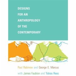 Designs for an Anthropology of the Contemporary - Rabinow, Paul; Marcus, George E; Faubion, James D; Rees, Tobias