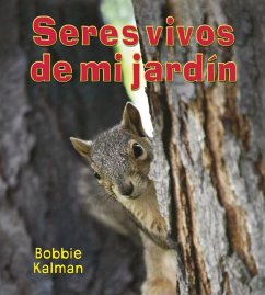 Seres Vivos de Mi Jardín (Living Things in My Back Yard) - Kalman, Bobbie