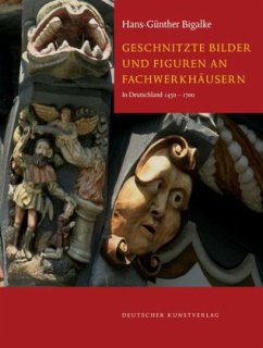 Geschnitzte Bilder und Figuren an Fachwerkhäusern - Bigalke, Hans-Günther