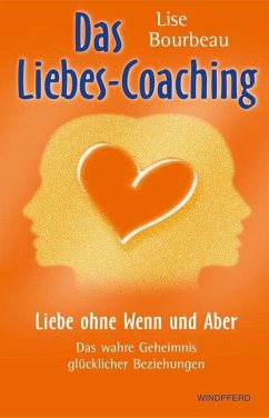 Das Liebes-Coaching - Liebe ohne Wenn und Aber - Bourbeau, Lise;Bourbeau