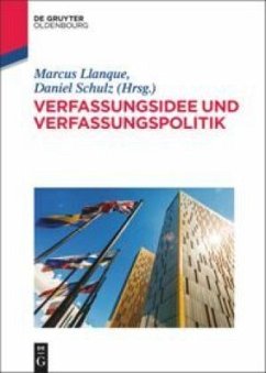 Verfassungsidee und Verfassungspolitik - Llanque, Marcus / Schulz, Daniel (Hrsg.)