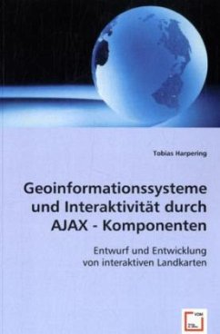 Geoinformationssysteme und Interaktivität durch AJAX - Komponenten - Harpering, Tobias