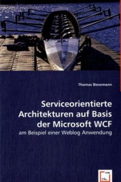 Serviceorientierte Architekturen auf Basis der Microsoft WCF - Biesemann, Thomas
