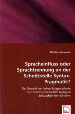 Spracheinfluss oder Sprachtrennung an der Schnittstelle Syntax-Pragmatik? - Bonnesen, Matthias