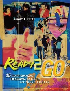 Ready 2 Go: 15 Heart-Changing Programs for Youth and Young Adults - Fishell, Randy