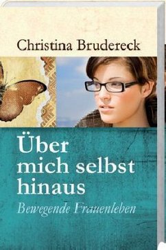 Über mich selbst hinaus - Brudereck, Christina