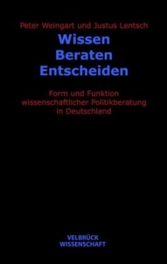 Wissen Beraten Entscheiden - Lentsch, Justus;Weingart, Peter