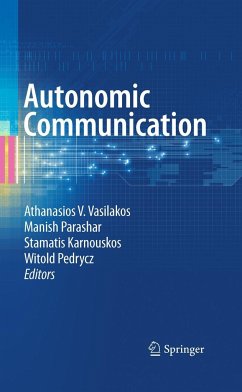 Autonomic Communication - Vasilakos, Athanassios / Parashar, Manish / Karnouskos, Stamatis / Pedrycz, Witold (ed.)