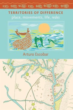 Territories of Difference: Place, Movements, Life, Redes - Escobar, Arturo