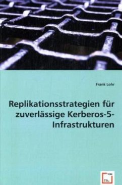 Replikationsstrategien für zuverlässige Kerberos-5-Infrastrukturen - Lohr, Frank