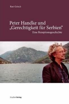 Peter Handke und 'Gerechtigkeit für Serbien' - Gritsch, Kurt