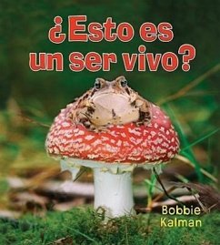 ¿Esto Es Un Ser Vivo? (Is It a Living Thing?) - Kalman, Bobbie