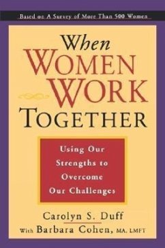 When Women Work Together: Using Our Strengths to Overcome Our Challenges - Duff, Carolyn S.