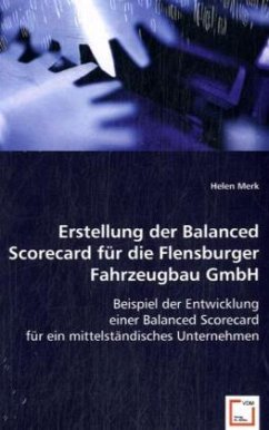 Erstellung der Balanced Scorecard für die Flensburger Fahrzeugbau GmbH - Merk, Helen