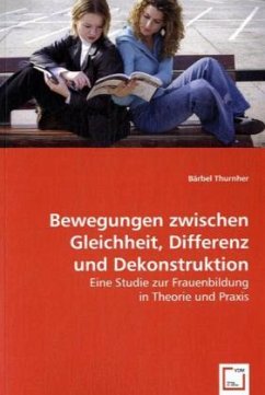 Bewegungen zwischen Gleichheit, Differenz und Dekonstruktion - Thurnher, Bärbel