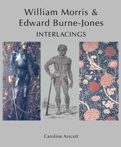 William Morris and Edward Burne-Jones: Interlacings - Arscott, Caroline