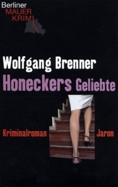 Honeckers Geliebte - Brenner, Wolfgang Honeckers Geliebte - Brenner, Wolfgang