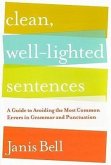 Clean, Well-Lighted Sentences: A Guide to Avoiding the Most Common Errors in Grammar and Punctuation
