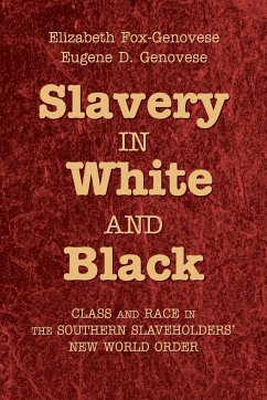 Slavery in White and Black - Genovese, Eugene D.; Fox-Genovese, Elizabeth