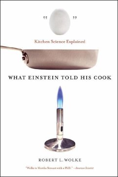 What Einstein Told His Cook: Kitchen Science Explained - Wolke, Robert L.