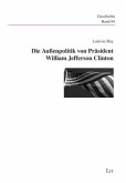 Die Außenpolitik von Präsident William Jefferson Clinton