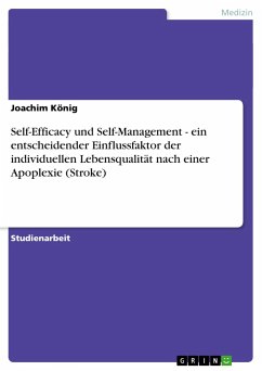 Self-Efficacy und Self-Management - ein entscheidender Einflussfaktor der individuellen Lebensqualität nach einer Apoplexie (Stroke) - König, Joachim