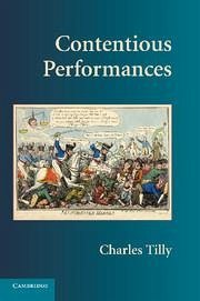 Contentious Performances - Tilly, Charles