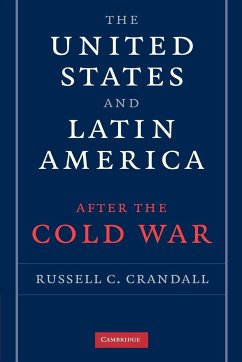 The United States and Latin America After the Cold War - Crandall, Russell