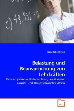 Belastung und Beanspruchung von Lehrkräften - Schönhofen, Katja