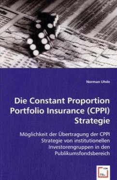 Die Constant Proportion Portfolio Insurance (CPPI) Strategie - Uhde, Norman