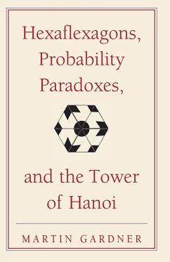 Hexaflexagons, Probability Paradoxes, and the Tower of Hanoi - Gardner, Martin