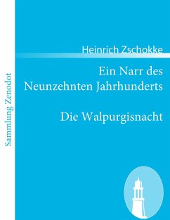 Ein Narr des Neunzehnten Jahrhunderts / Die Walpurgisnacht - Zschokke, Heinrich