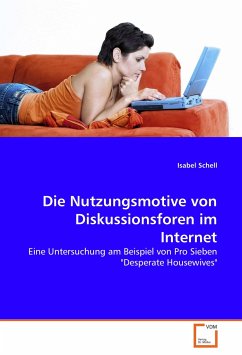 Die Nutzungsmotive von Diskussionsforen im Internet - Schell, Isabel