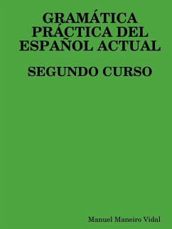 Gramatica Practica del Espanol Actual. Segundo Curso - Maneiro Vidal, Manuel